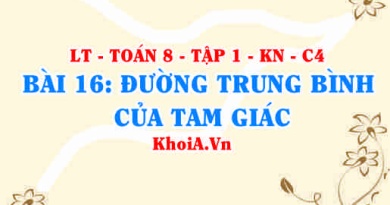 Đường trung bình của tam giác khái niệm, tính chất đường trung bình tam giác? Toán 8 bài 16 kn1c4b16